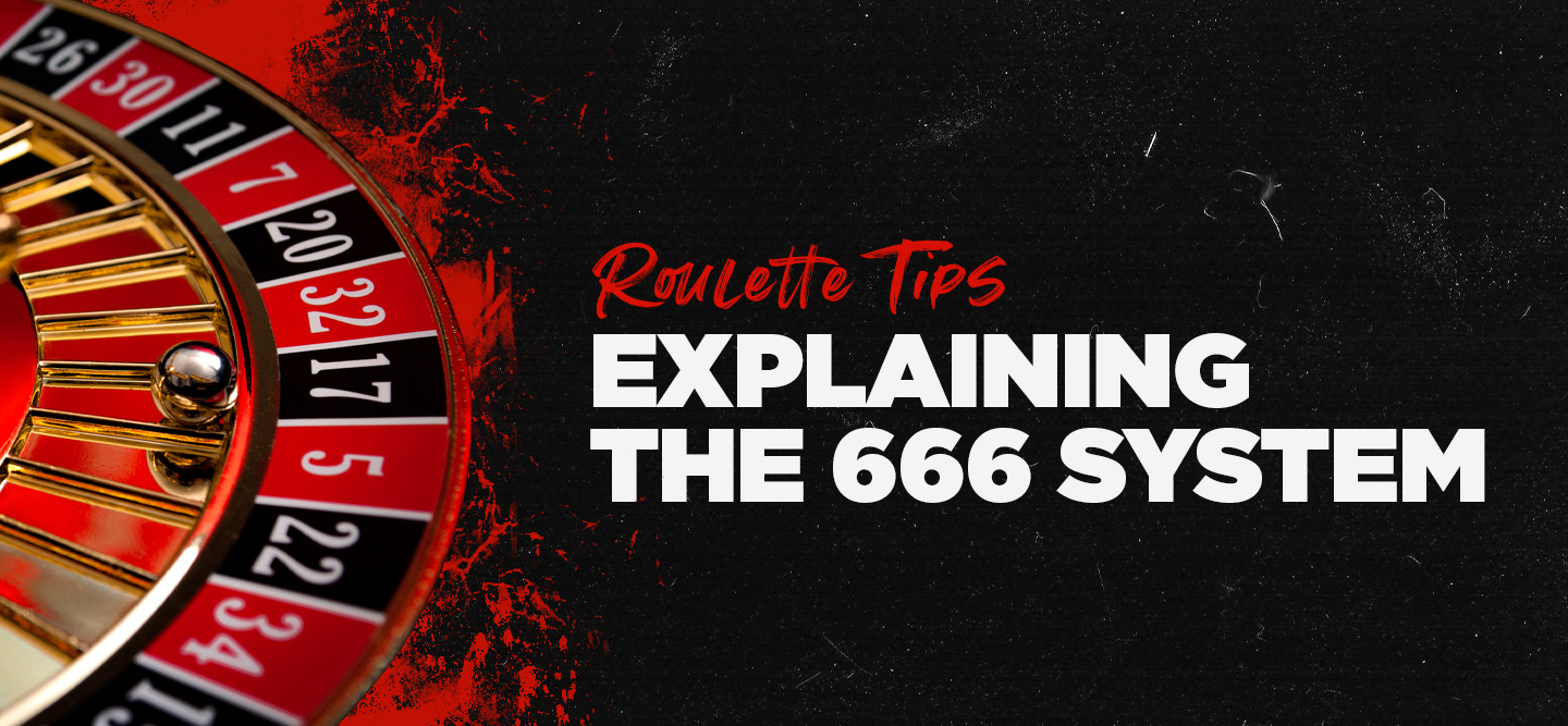 Roulette Tips: Explaining The 666 System